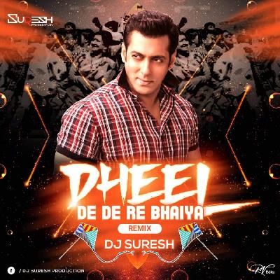 Dheel De De Re Bhaiya DJ SURESH REMIX 